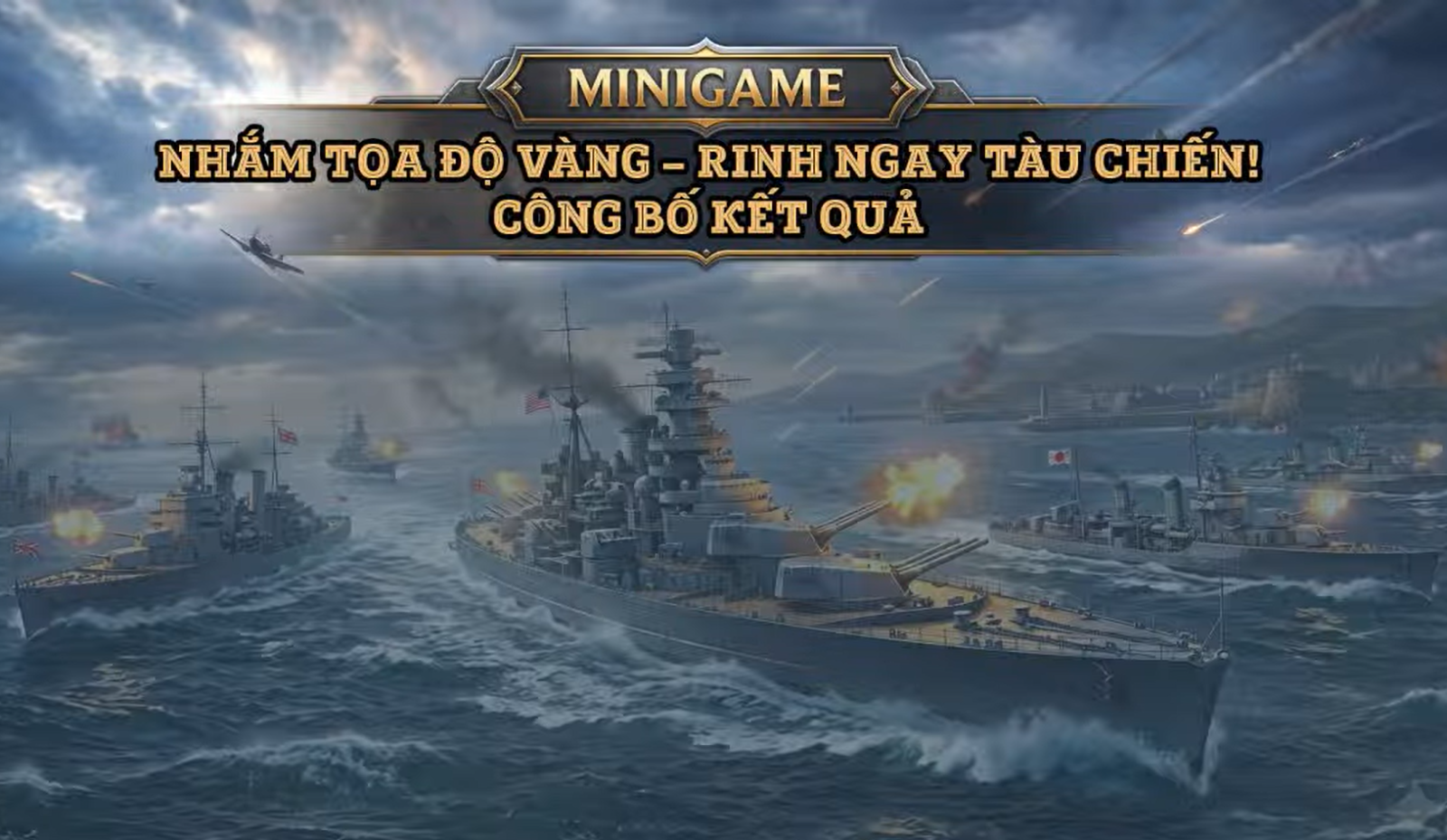 Công bố kết quả Mini Game - ' Nhắm tọa độ vàng - rinh ngay tàu chiến '
